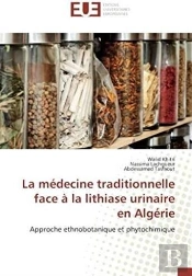 La Medecine Traditionnelle Face A La Lithiase Urinaire En Algerie - Approche Ethnobotanique Et Phyto
