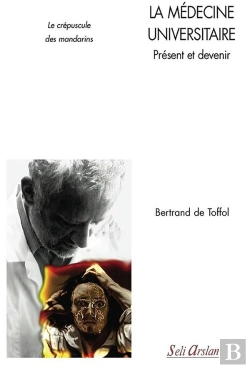 Bertrand.pt - La Médecine Universitaire : Présent Et Devenir ; Le Cépuscule Des Mandarins