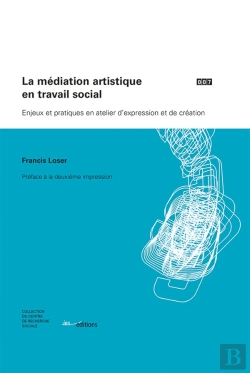 Bertrand.pt - La Médiation Artistique En Travail Social ; Enjeux Et Pratiques En Atelier D'Expression Et De Création