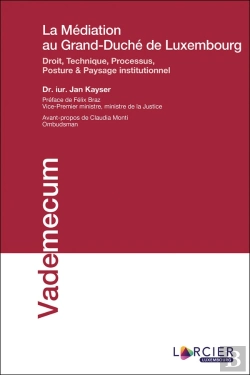 Bertrand.pt - La Médiation Au Grand-Duché De Luxembourg ; Droit, Technique, Processus, Posture & Paysage Institutionnel