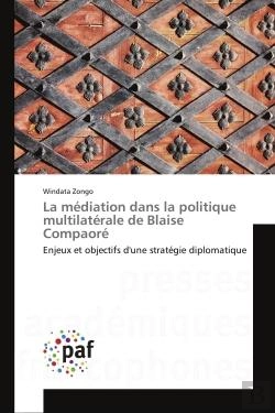 Bertrand.pt - La Mediation Dans La Politique Multilaterale De Blaise Compaore - Enjeux Et Objectifs D'Une Strategi