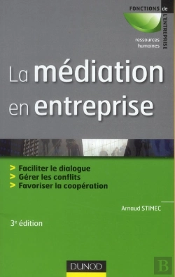 Bertrand.pt - La Médiation En Entreprise ; Faciliter Le Dialogue, Gérer Les Conflits, Favoriser La Coopération (3e Édition)