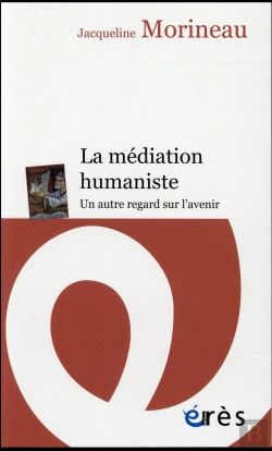 Bertrand.pt - La Médiation Humaniste ; Un Autre Regard Sur L'Avenir