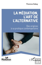 La Médiation, L'Art De L'Alternative : Des Origines À Sa Pratique Contemporaine