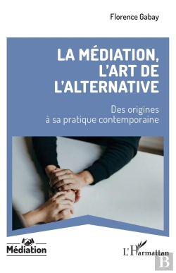 Bertrand.pt - La Médiation, L'Art De L'Alternative : Des Origines À Sa Pratique Contemporaine