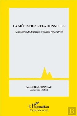 Bertrand.pt - La Médiation Relationnelle ; Rencontres De Dialogue Et Justice Réparatrice