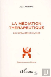 La Mediation Therapeutique ; De L'Intelligence Sauvage