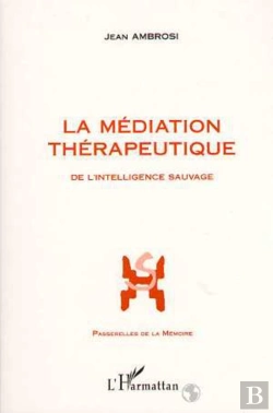 Bertrand.pt - La Mediation Therapeutique ; De L'Intelligence Sauvage