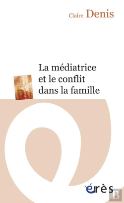 Bertrand.pt - La Médiatrice Et Le Conflit Dans La Famille