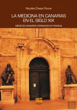 Bertrand.pt - La Medicina En Canarias En El Siglo Xix: Medicos Canarios Formados En Francia
