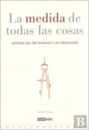 La Medida De Todas Las Cosas