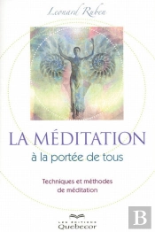 La Meditation A La Portée De Tous ; Techniques Et Méthodes De Méditation