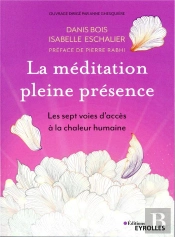 La Meditation Pleine Presence - Les Sept Voies D Acces A La Chaleur Humaine
