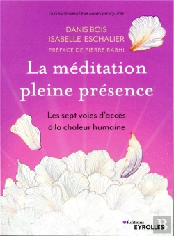 Bertrand.pt - La Meditation Pleine Presence - Les Sept Voies D Acces A La Chaleur Humaine