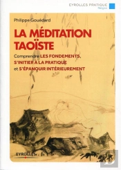 La Méditation Taoïste ; Comprendre Les Fondements ; S'Initier À La Pratique Et S'Épanouir Intérieuremen