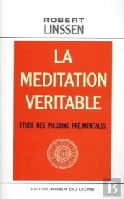 La Méditation Véritable - Etude Des Pulsions Pré-Mentales
