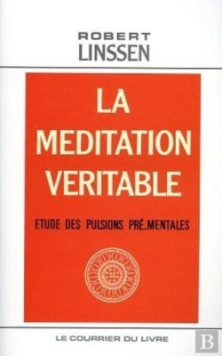 Bertrand.pt - La Méditation Véritable - Etude Des Pulsions Pré-Mentales