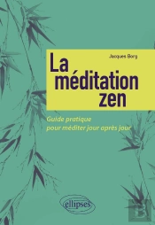La Meditation Zen ; Guide Pratique Pour Méditer Jour Après Jour