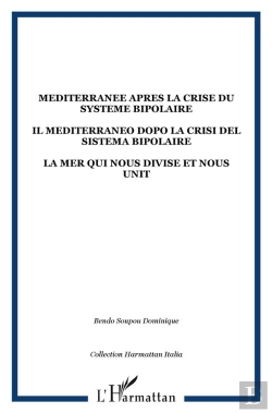 Bertrand.pt - La Méditerranée Après La Crise Du Système Bipolaire ; La Mer Qui Nous Divise Et Nous Unit