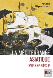 La Méditerranée Asiatique : Xvie- Xxie Siècle