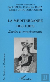 La Mediterranee Des Juifs ; Exodes Et Enracinements