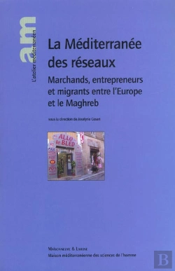 Bertrand.pt - La Mediterranee Des Reseaux ; Marchands Entrepreneurs Et Migrants Entre L'Europe Et Le Maghreb