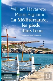 La Méditerranée, Les Pieds Dans L'Eau : Récits De Voyages Et Recettes Gourmandes