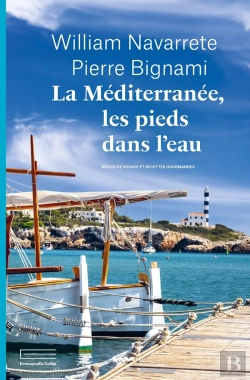 Bertrand.pt - La Méditerranée, Les Pieds Dans L'Eau : Récits De Voyages Et Recettes Gourmandes