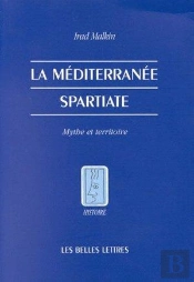 La Méditerranée Spartiate ; Mythe Et Territoire