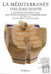 La Mediterranee : Voit, Ecrit, Ecoute.La Diversite Culturelle Face Aux Technologies De Communication