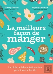 La Meilleure Façon De Manger : La Bible De L'Alimentation Saine Pour Toute La Famille (3e Édition)