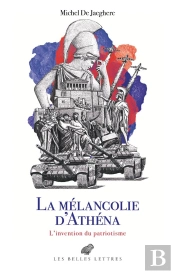 La Mélancolie D'Athéna : L'Invention Du Patriotisme