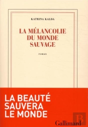 La Melancolie Du Monde Sauvage