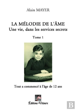 Bertrand.pt - La Mélodie De L'Âme ; Une Vie Dans Les Services Secrets T.1; 1042