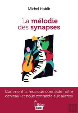 Bertrand.pt - La Mélodie Des Synapses : Comment La Musique Connecte Notre Cerveau (Et Nous Connecte Aux Autres)
