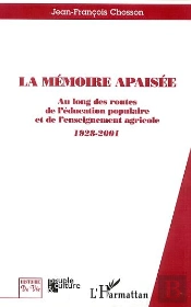 La Memoire Apaisee ; Au Long Des Routes De L'Education Populaire Et De L'Enseignement Agricole