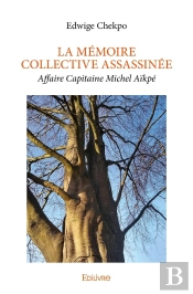 La Mémoire Collective Assassinée : Affaire Capitaine Michel Aïkpé