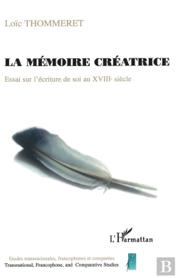 Bertrand.pt - La Memoire Creatrice ; Essai Sur L'Ecriture De Soi Au Xviii Siecle