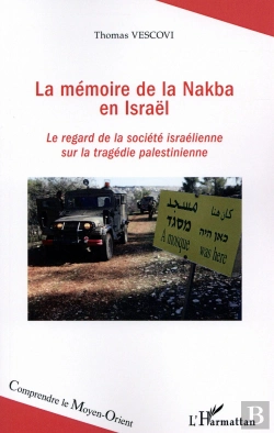 Bertrand.pt - La Memoire De La Nakba En Israêl ; Le Regard De La Société Israelienne Sur La Tragédie Palestinienne