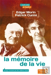 La Mémoire De La Vie ; Edgar Morin-Patrick Curmi