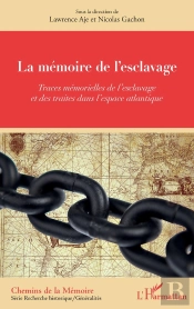 La Mémoire De L'Esclavage ; Traces Mémorielles De L'Esclavage Et Des Traites Dans L'Espace Atlantique