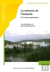 La Mémoire De L'Industrie : De L'Usine Au Patrimoine