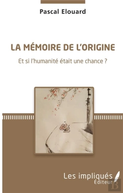 Bertrand.pt - La Mémoire De L'Origine ; Et Si L'Humanité Était Une Chance ?