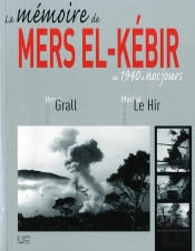 La Mémoire De Mers El-Kébir ; De 1940 À Nos Jours (Édition 2012)