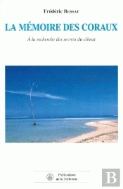 La Memoire Des Coraux ; A La Recherche Des Secrets Du Climat