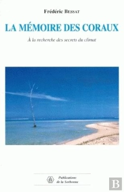 Bertrand.pt - La Memoire Des Coraux ; A La Recherche Des Secrets Du Climat