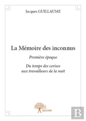 La Memoire Des Inconnus - Premiere Epoque Du Temps Des Cerises Aux Travailleurs De La Nuit