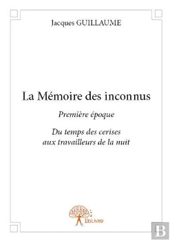 Bertrand.pt - La Memoire Des Inconnus - Premiere Epoque Du Temps Des Cerises Aux Travailleurs De La Nuit