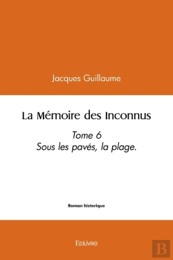 Bertrand.pt - La Mémoire Des Inconnus - Tome 6 : Sous Les Pavés, La Plage
