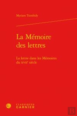Bertrand.pt - La Mémoire Des Lettres ; La Lettre Dans Les Mémoires Du Xvii Siècle